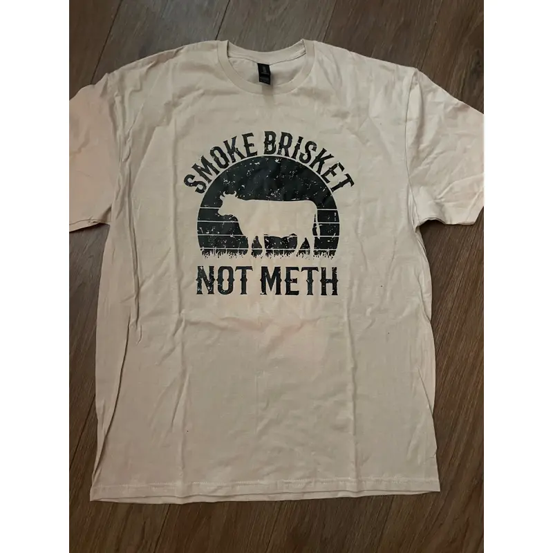 Smoke brisket NOT meth
